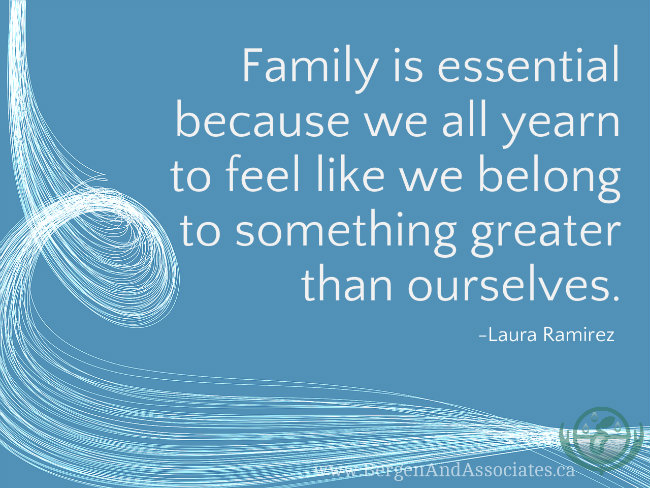 For conexus Counselling blog on family gatherings: Family is essential because we all yearn to feel like we belong to something greater than ourselves.Laura Ramirez Poster by Bergen and associates in Winnipeg